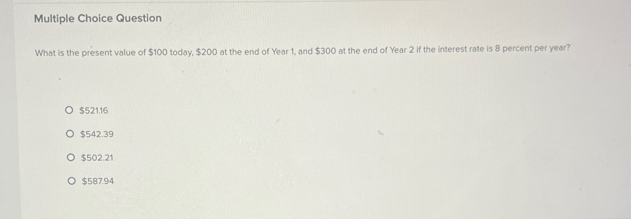 Multiple Choice Question What is the present value of $100 today,