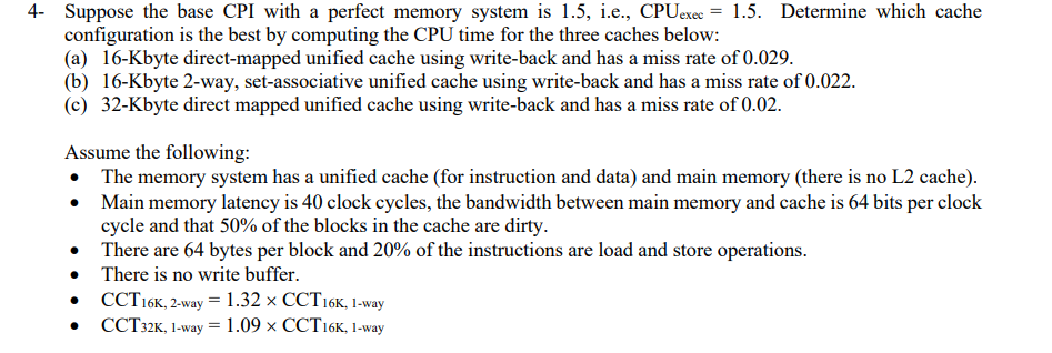  4- Suppose the base CPI with a perfect memory system is