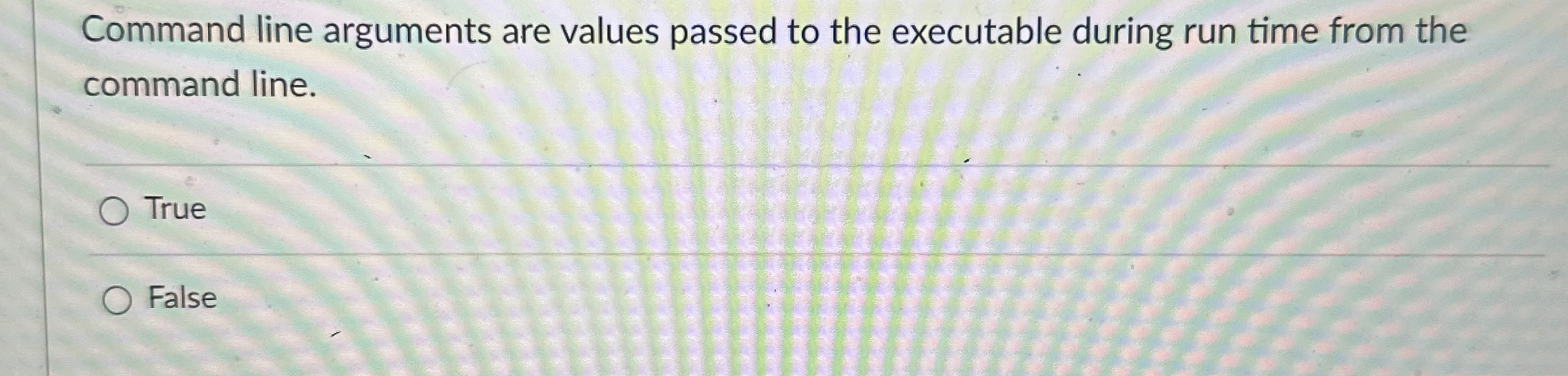  Command line arguments are values passed to the executable during run