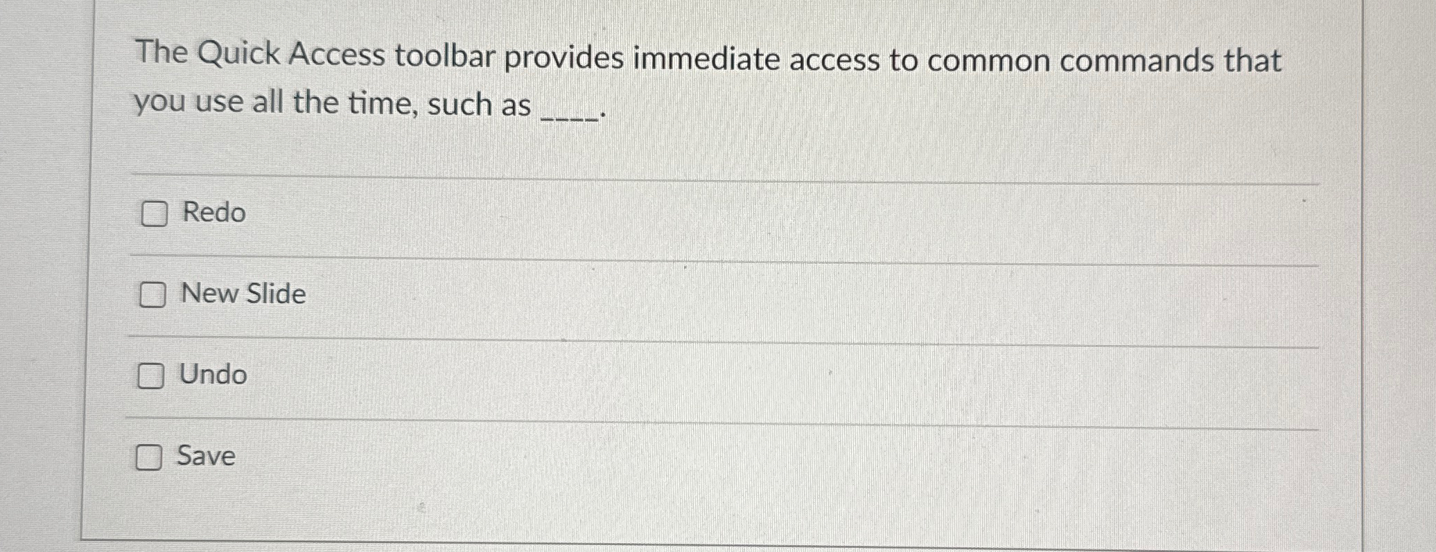  The Quick Access toolbar provides immediate access to common commands that