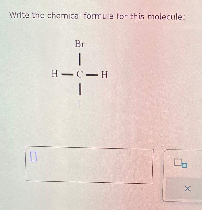  Write the chemical formula for this molecule