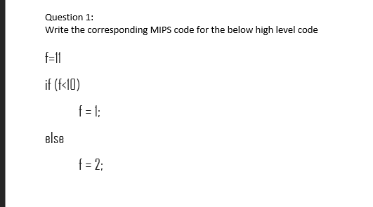  Question 1: Write the corresponding MIPS code for the below high