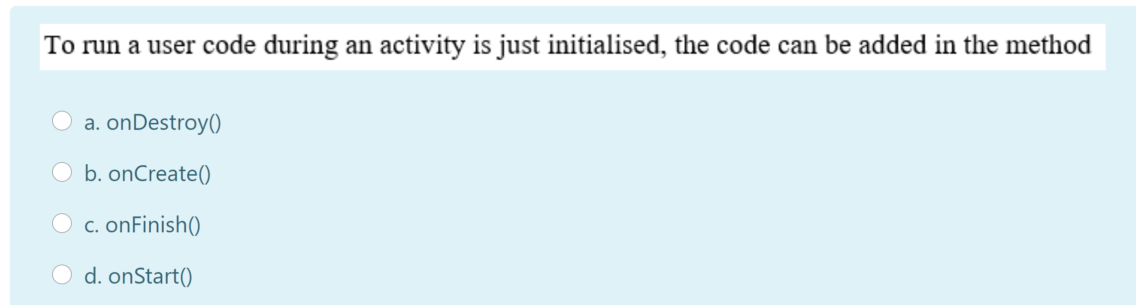  To run a user code during an activity is just initialised,