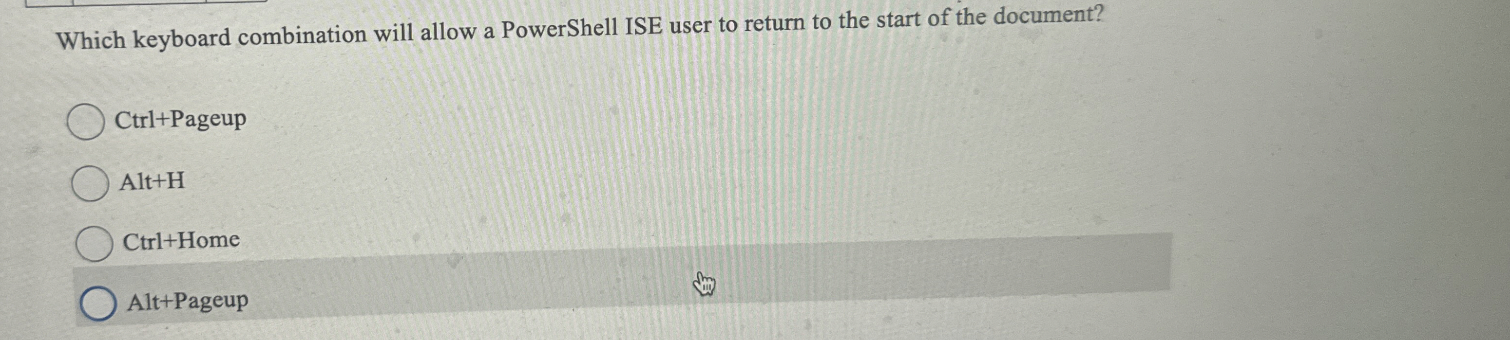  Which keyboard combination will allow a PowerShell ISE user to return