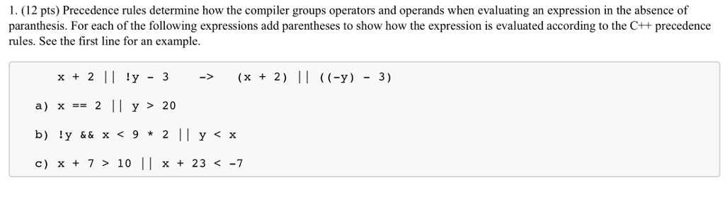 1. (12 pts) Precedence rules determine how the compiler groups operators