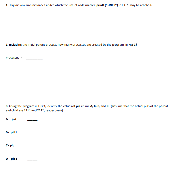pertaining to the code. 1FIG1 int main () pid_t pid; pid fork