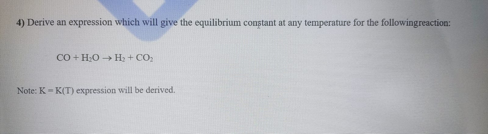 4) Derive an expression which will give the equilibrium constant at