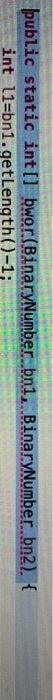 bitwise or for marked code, input bn1=1011,bn2=1100 return 1111 java public static