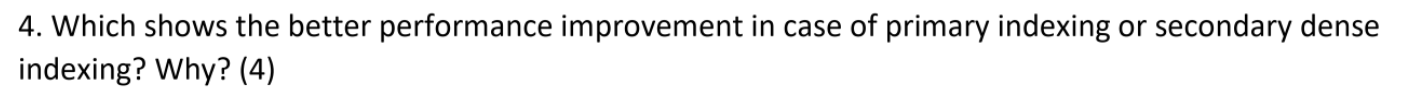 URGENT PLEASE! Database Management: 4. Which shows the better performance improvement in