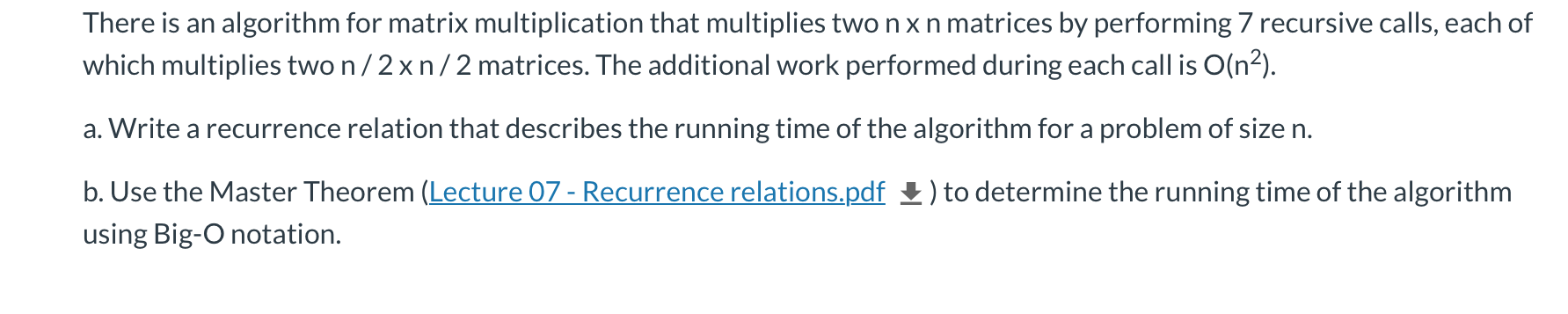  There is an algorithm for matrix multiplication that multiplies two nx