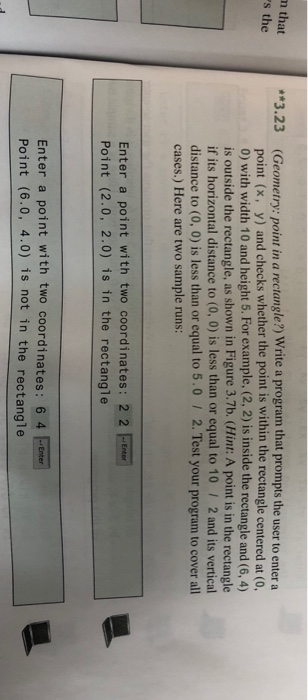  (Geometry: point in a rectangle?) Write a program that prompts the