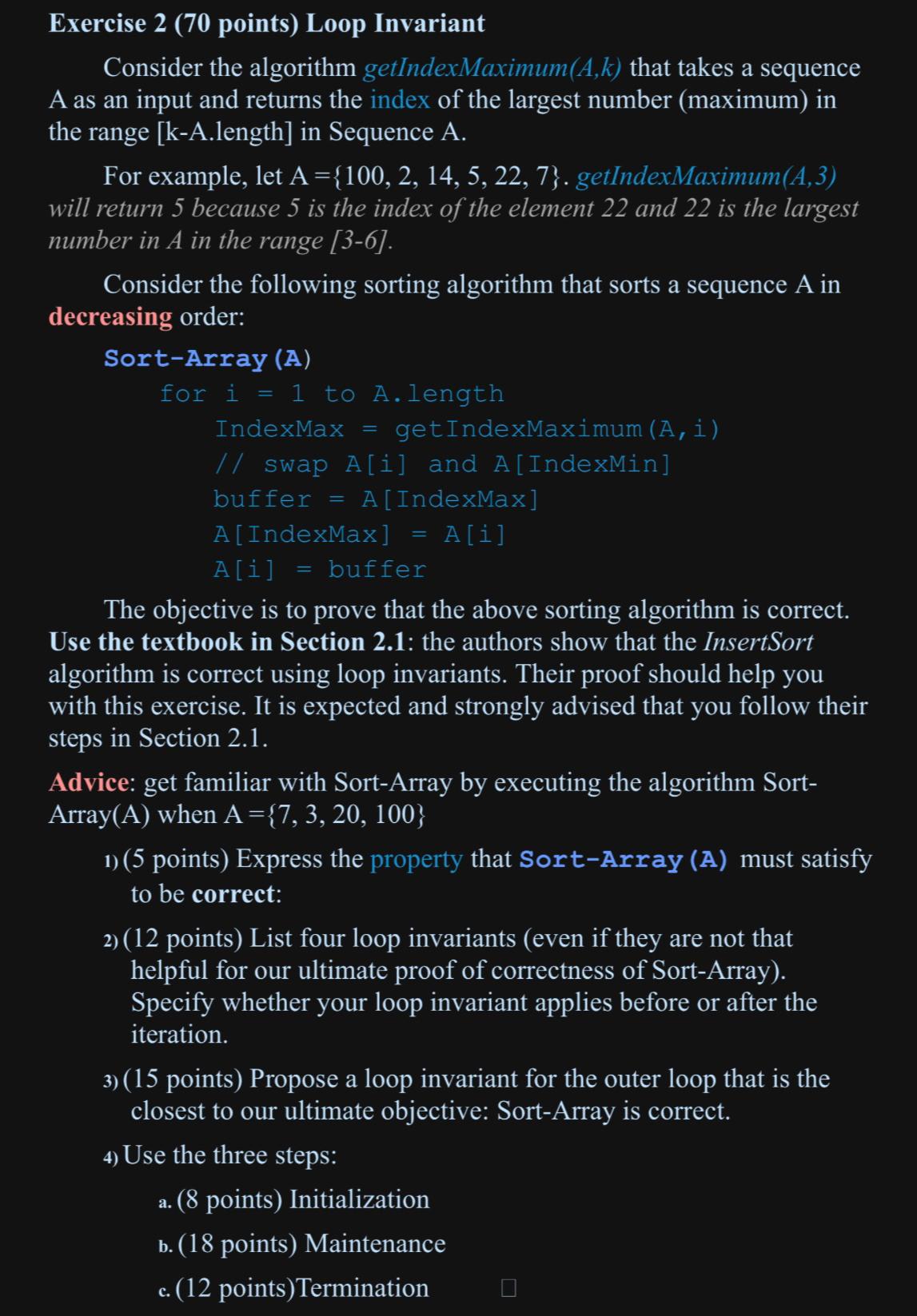  Exercise 2(70 points) Loop Invariant Consider the algorithm getIndexMaximum (A,k) that