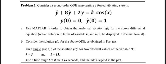  Problem 3: Consider a second-order ODE representing a forced vibrating system: