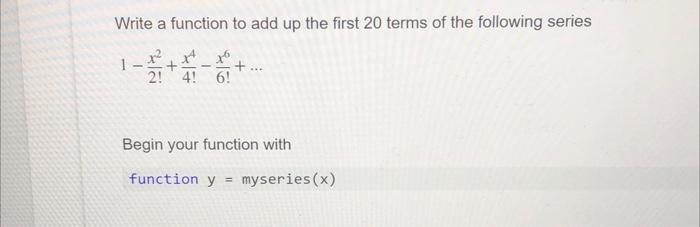  Write a function to add up the first 20 terms of