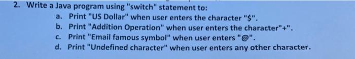  2. Write a Java program using "switch" statement to: a. Print
