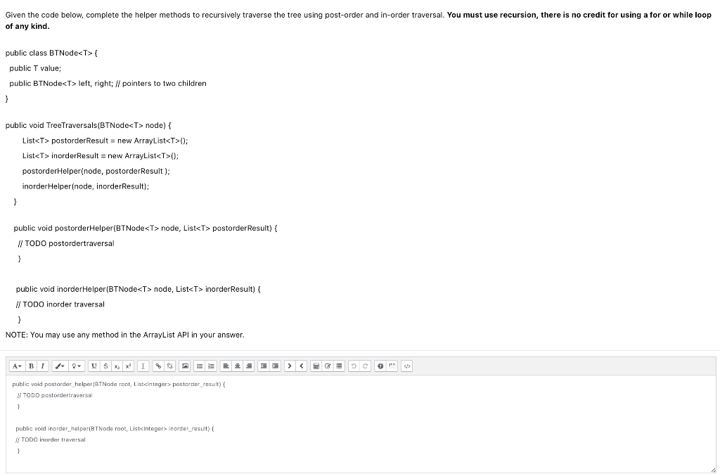 Given the code below, complete the helper methods to recursively traverse