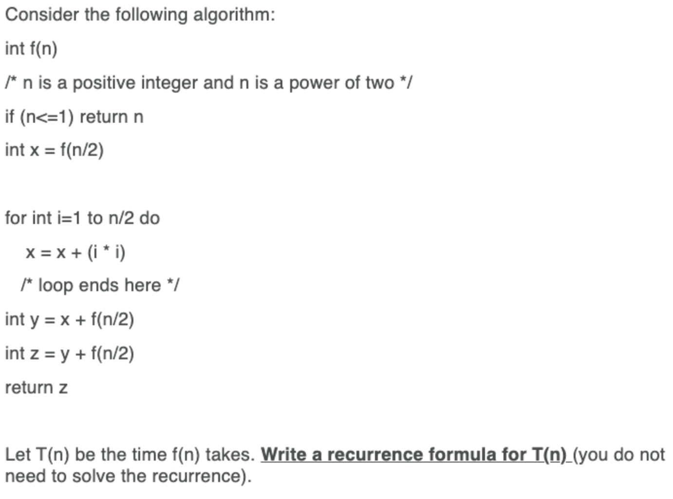  Consider the following algorithm: int f(n) /* n is a positive
