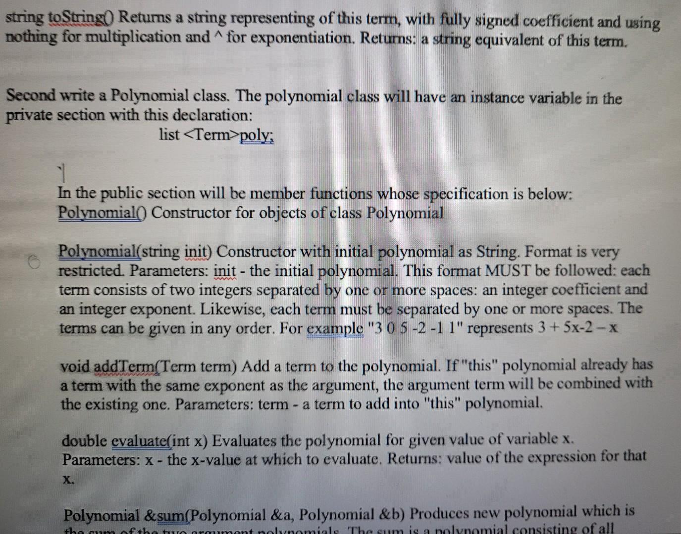 polynomial. A polynomial has terms each of which has a coefficient that