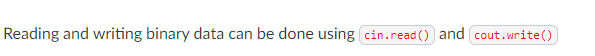 True or False? Reading and writing binary data can be done using