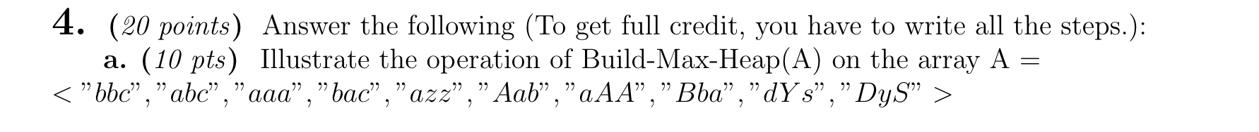  (20 points) Answer the following (To get full credit, you have