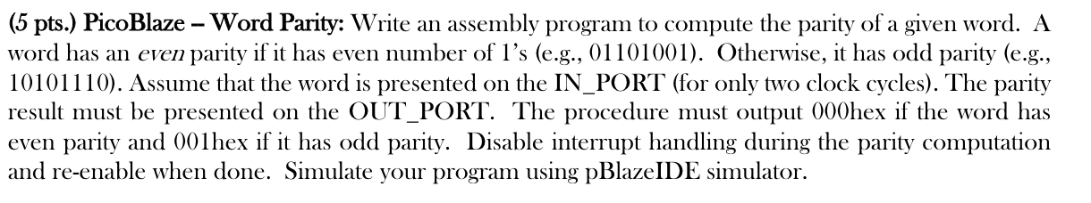  (5 pts.) PicoBlaze - Word Parity: Write an assembly program to