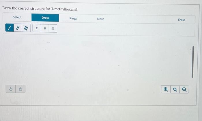  Draw the correct structure for 3-methylhexanal