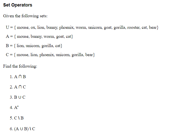  Set Operators Given the following sets: U= { mouse, ox, lion,