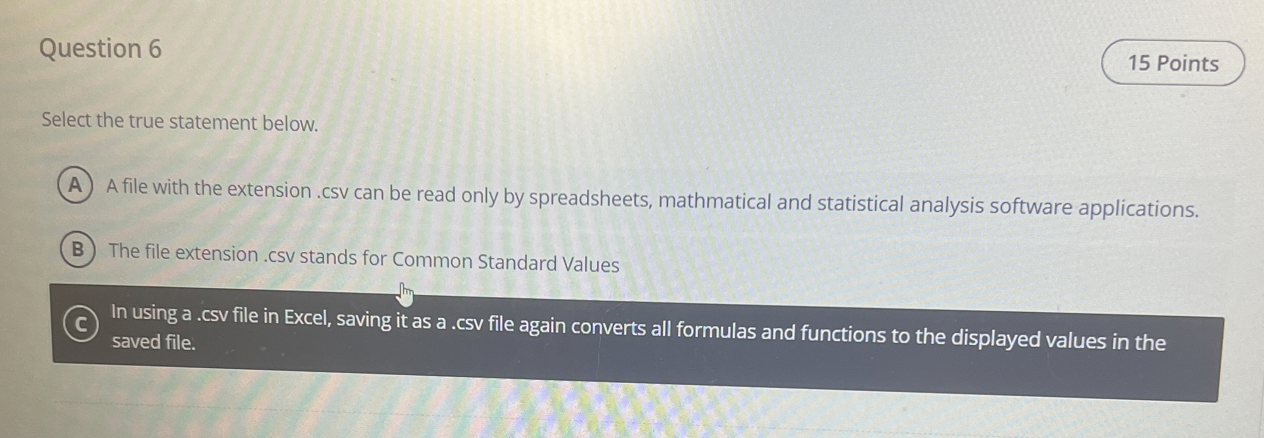  Question 6 Select the true statement below. A file with the