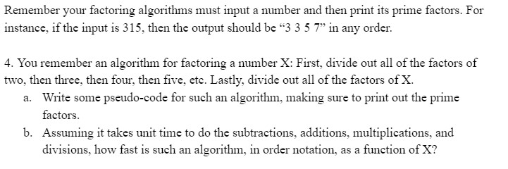  Remember your factoring algorithms must input a number and then print
