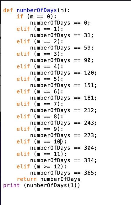 def numberofDays(m): that returns the total number of days in the first