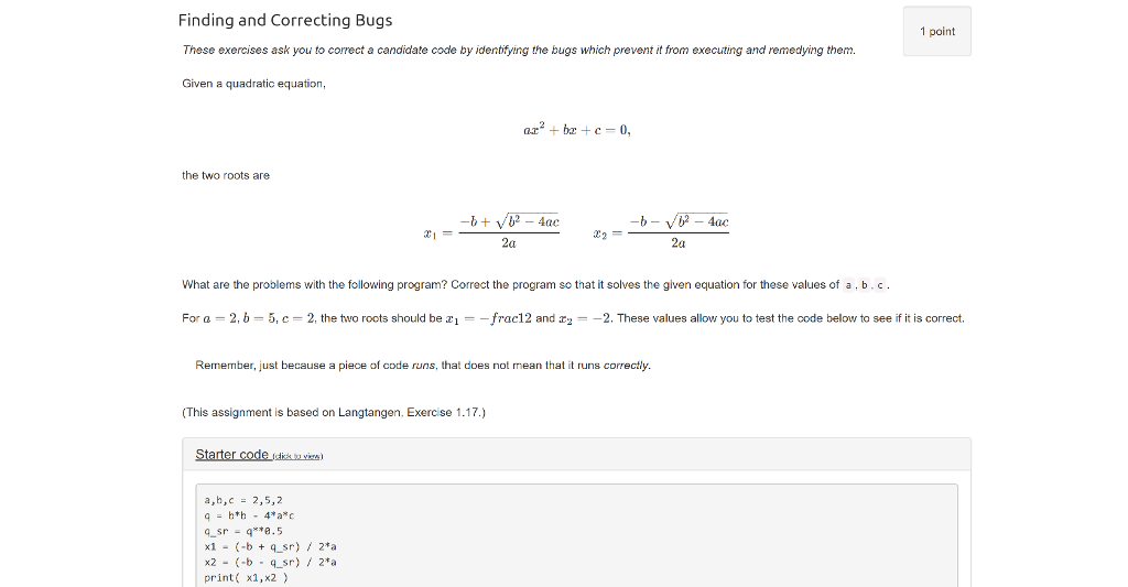  Finding and Correcting Bugs These exercises ask you to correct a