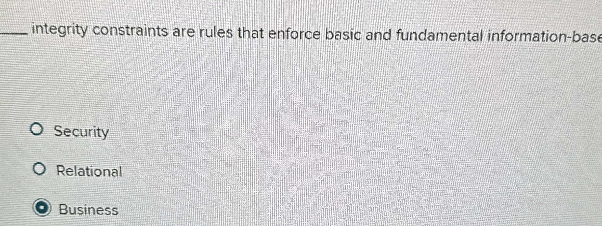  q, integrity constraints are rules that enforce basic and fundamental information-base