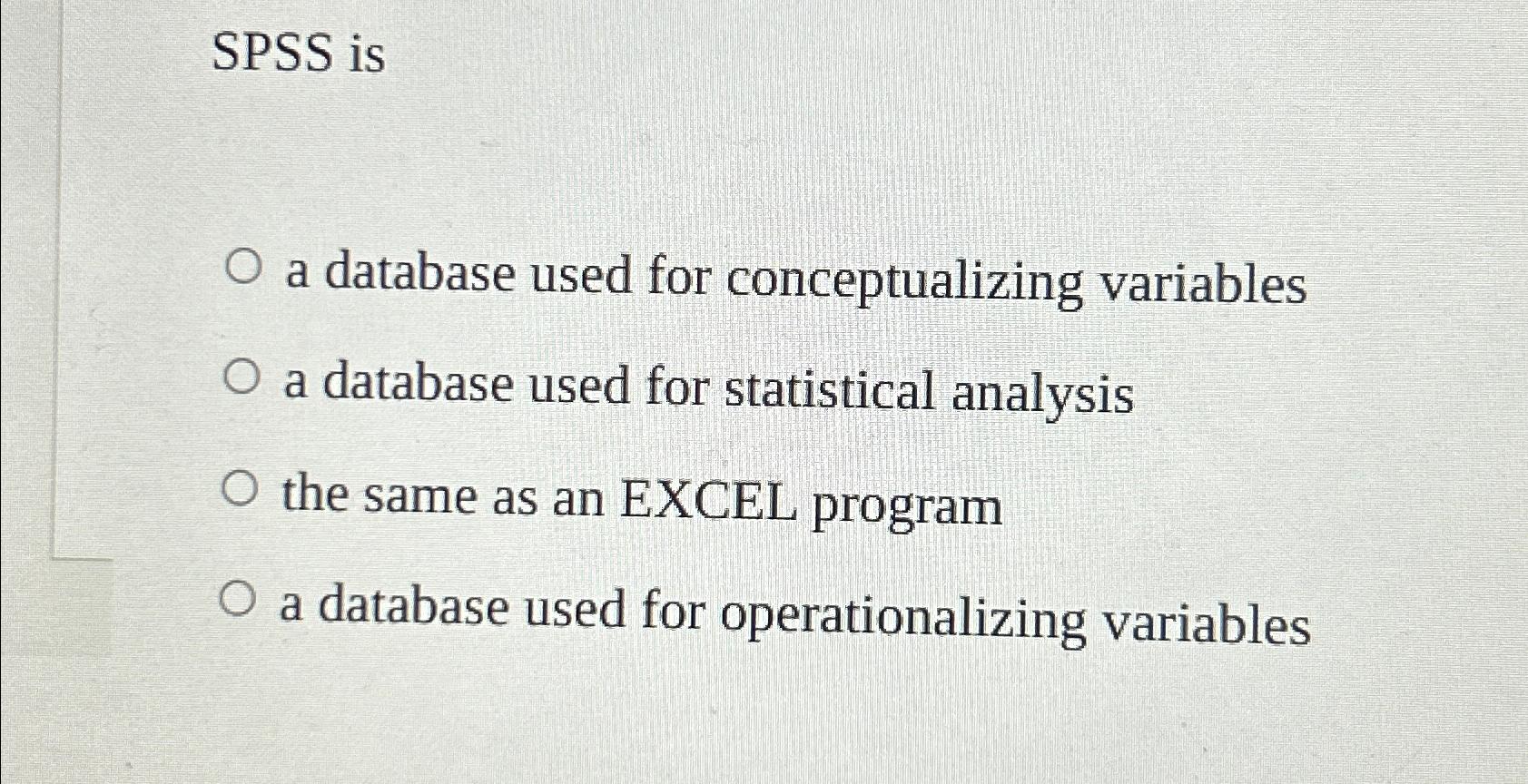  SPSS is a database used for conceptualizing variables a database used