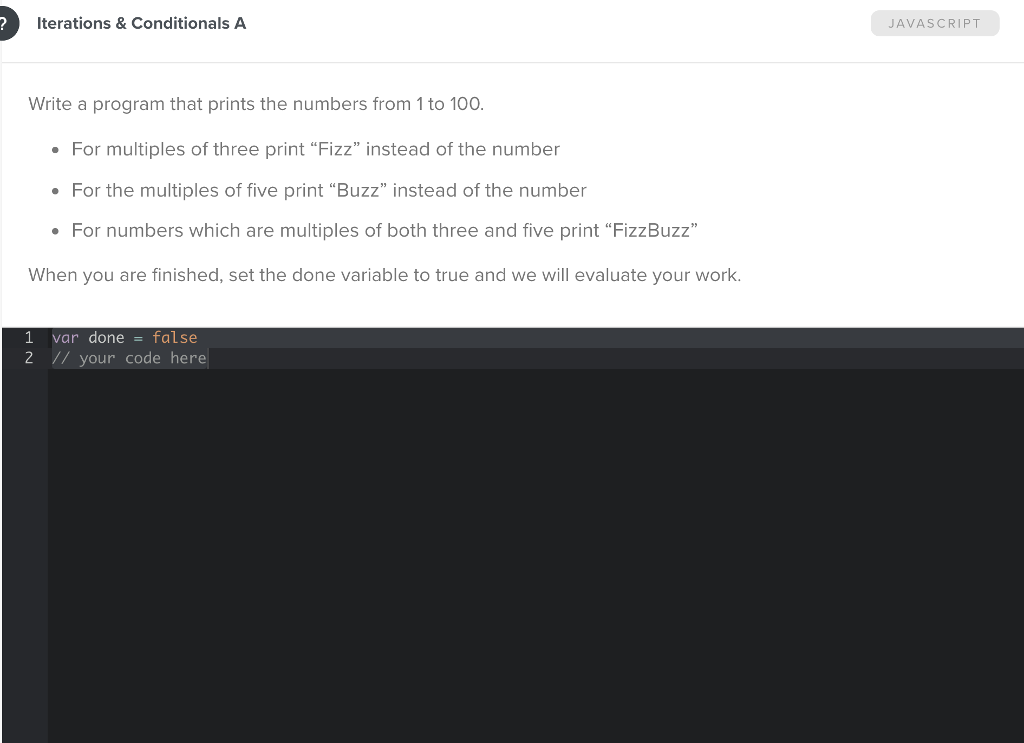  Iterations & Conditionals A JAVASCRIPT Write a program that prints the