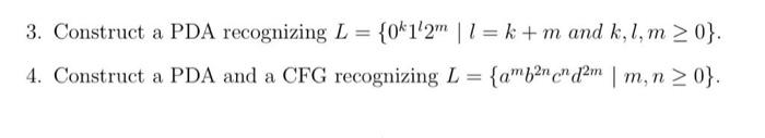  Construct a PDA recognizing L={0k1l2m|l=k+m and {:k,l,m0}. Construct a PDA and