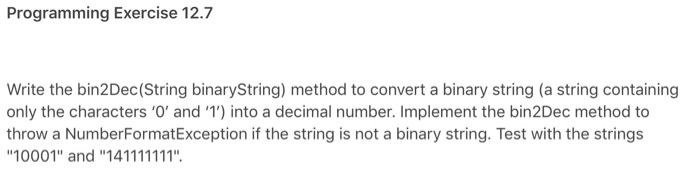  Programming Exercise 12.7 Write the bin2Dec(String binaryString) method to convert a