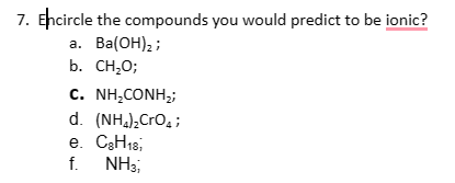  7. Ehcircle the compounds you would predict to be ionic? a.