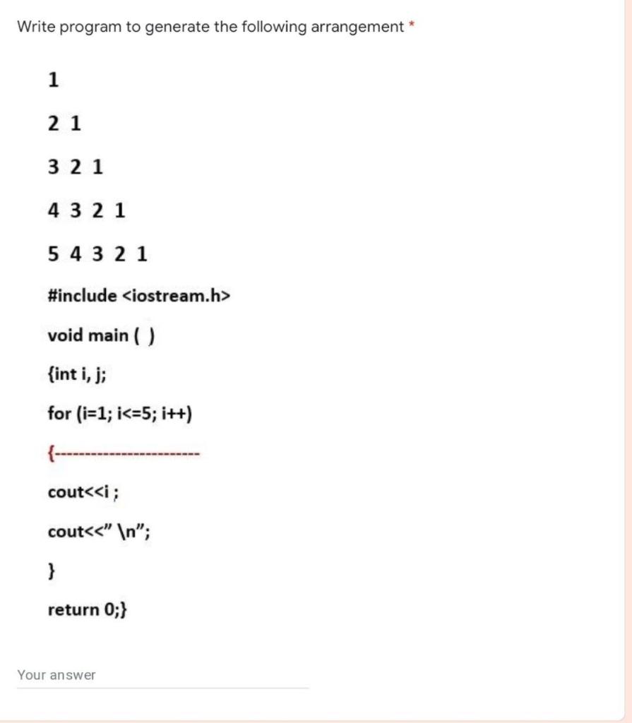  Write program to generate the following arrangement * 1 2 1