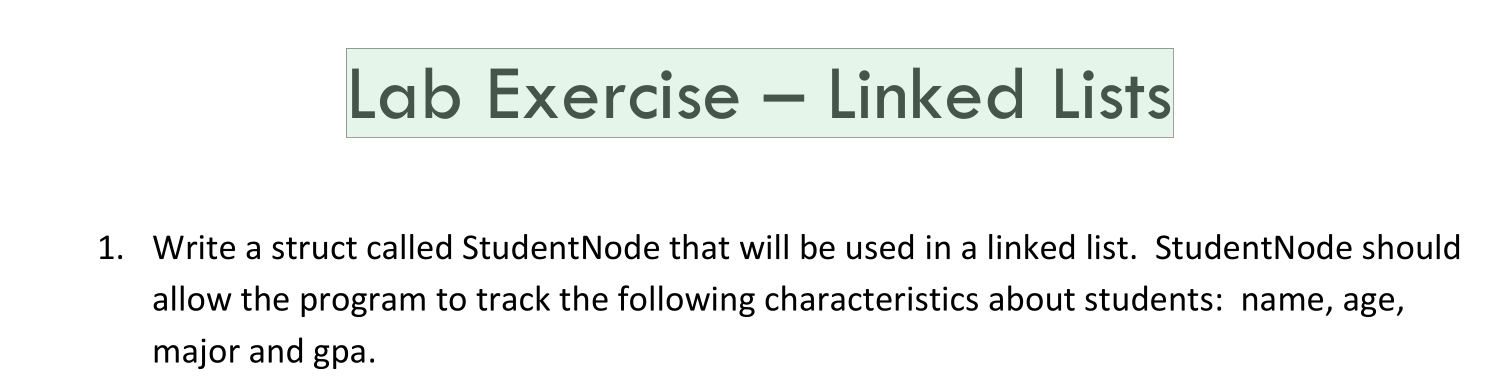  Lab Exercise - Linked Lists Write a struct called StudentNode that