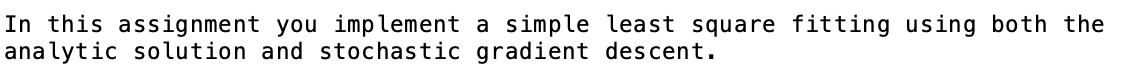  In this assignment you implement a simple least square fitting using