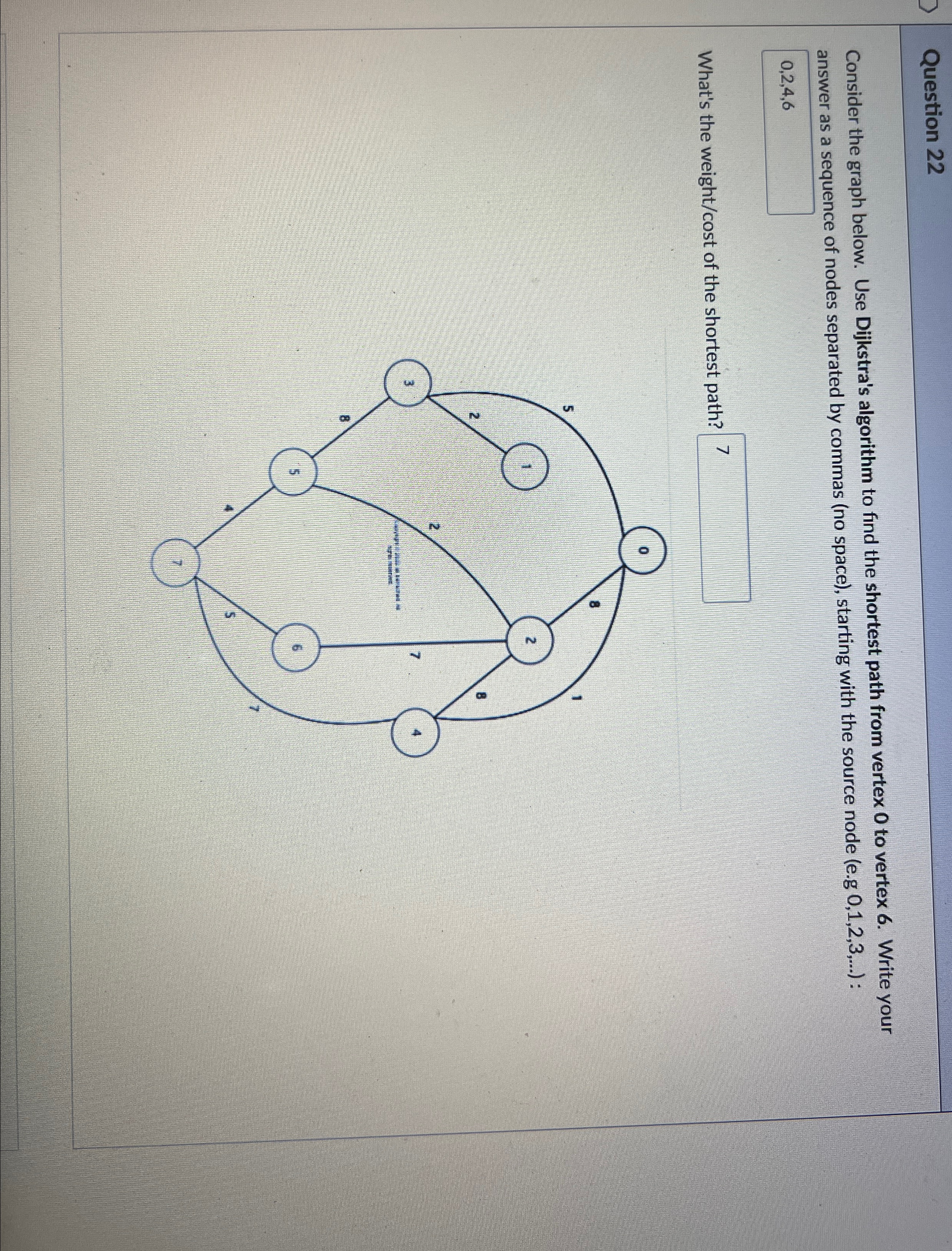  Question 22 Consider the graph below. Use Dijkstra's algorithm to find