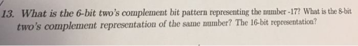  13. What is the 6-bit two's complement bit pattern representing the