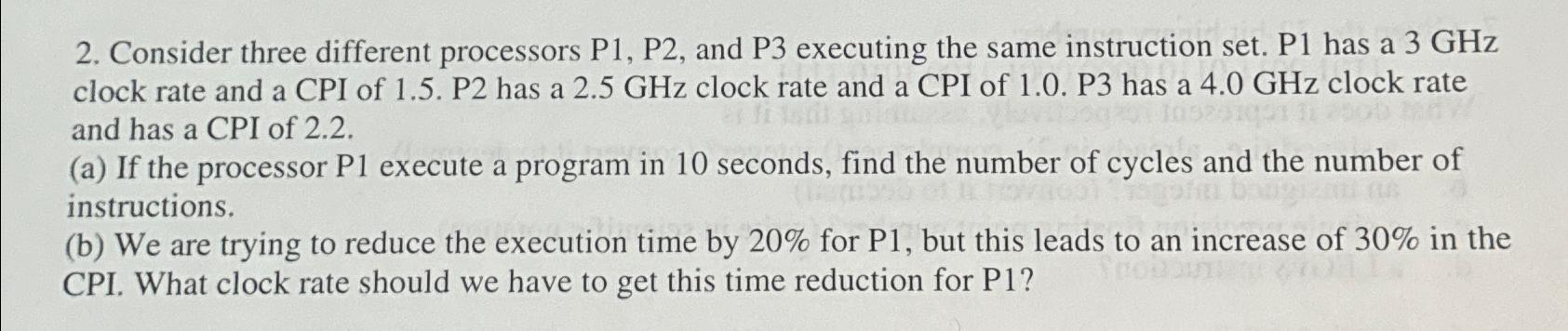  Consider three different processors P1,P2, and P3 executing the same instruction