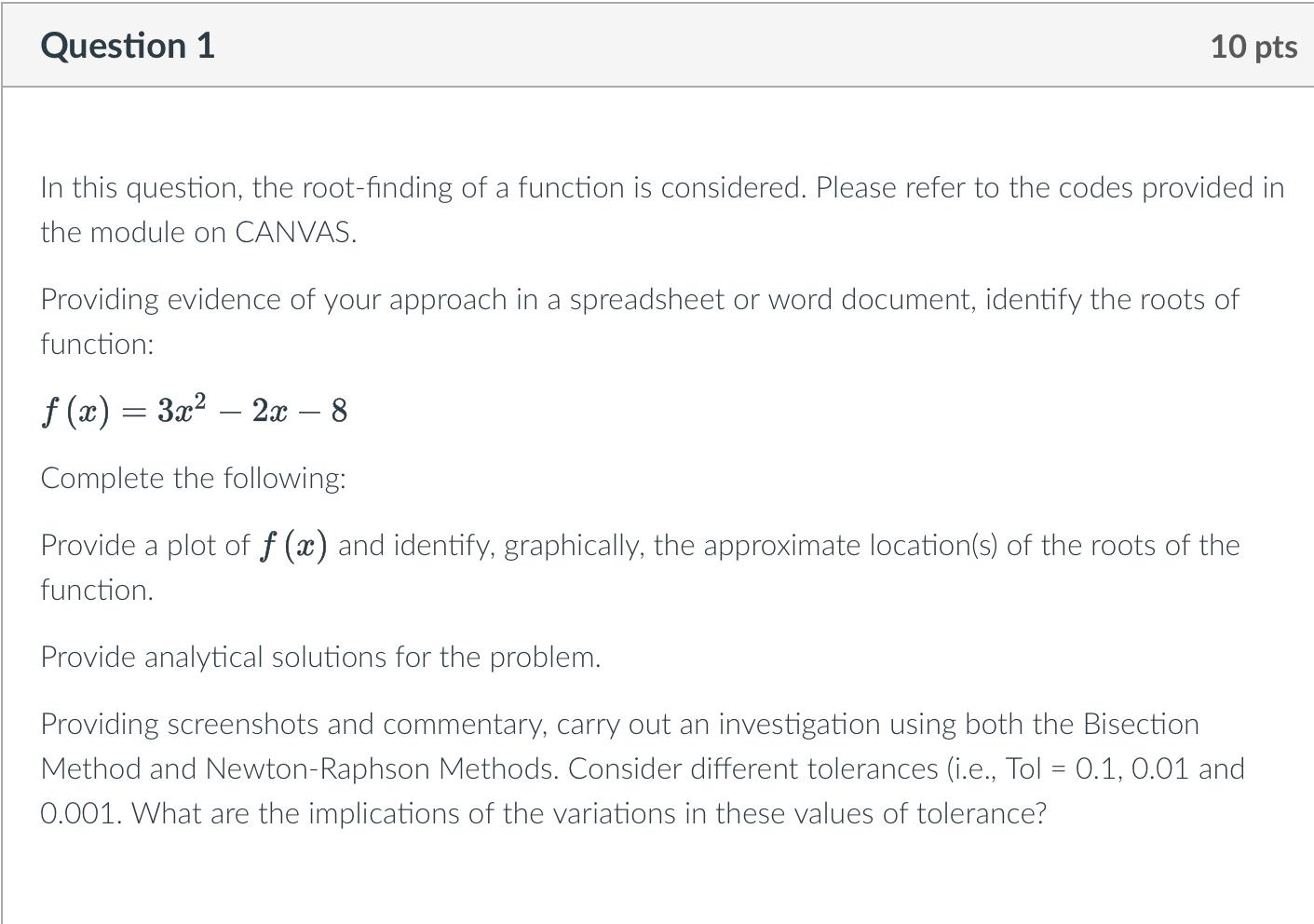  Question 1 10 pts In this question, the root-finding of a