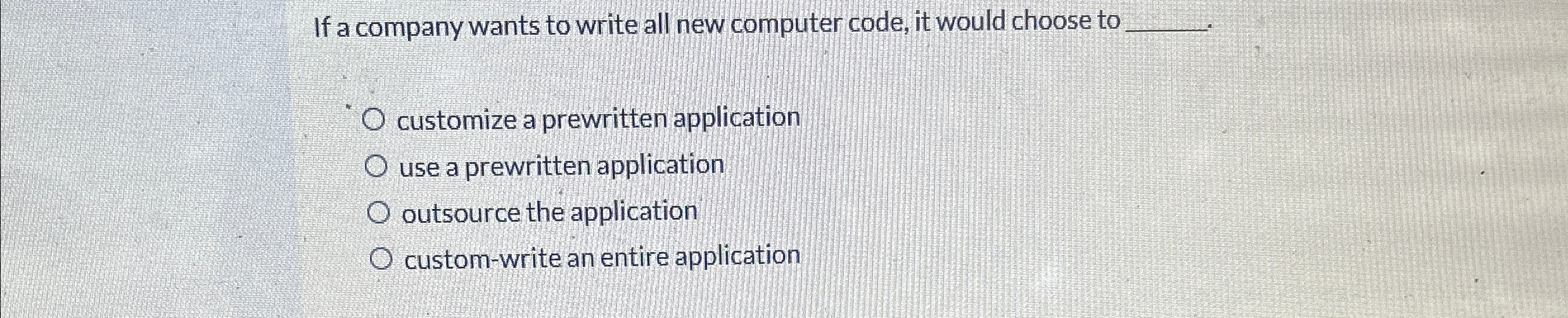  If a company wants to write all new computer code, it