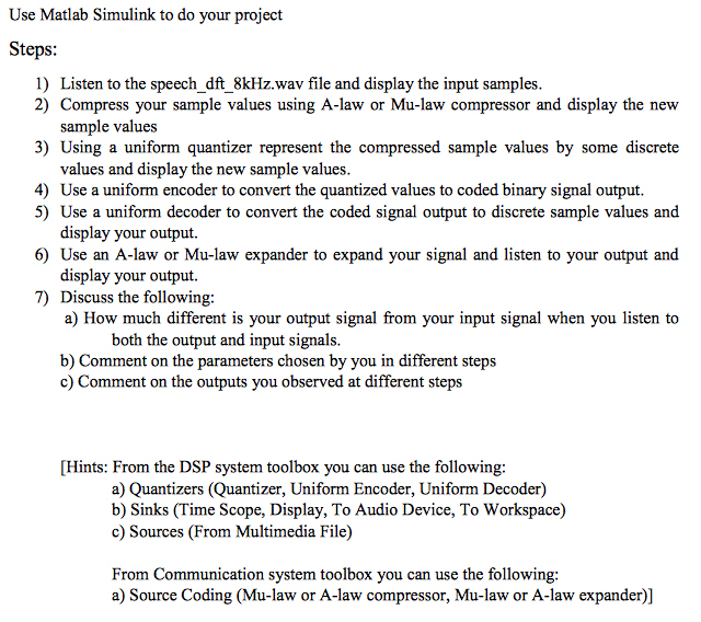 Use Matlab Simulink to do your project Steps: 1) 2) Compress