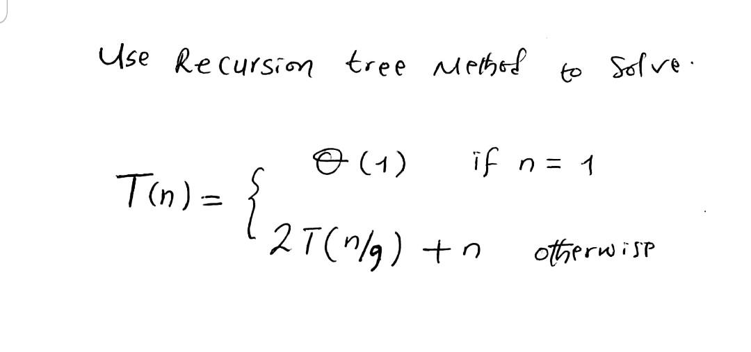  use the recursion tree method to solve the following recurrence Use