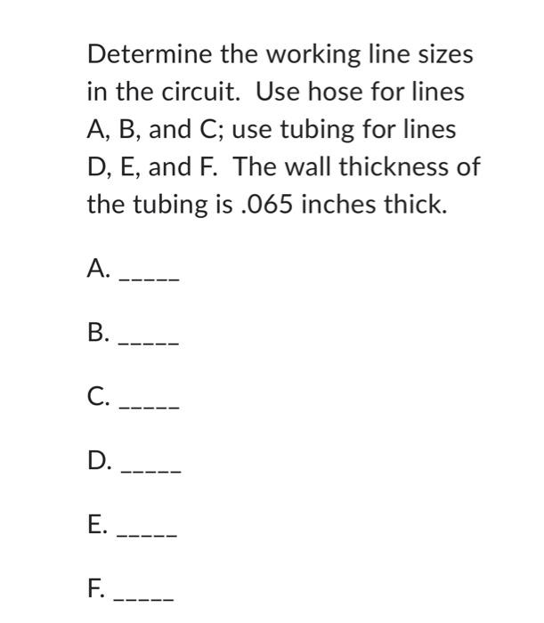 the circuit. Use hose for lines A,B, and C; use tubing for