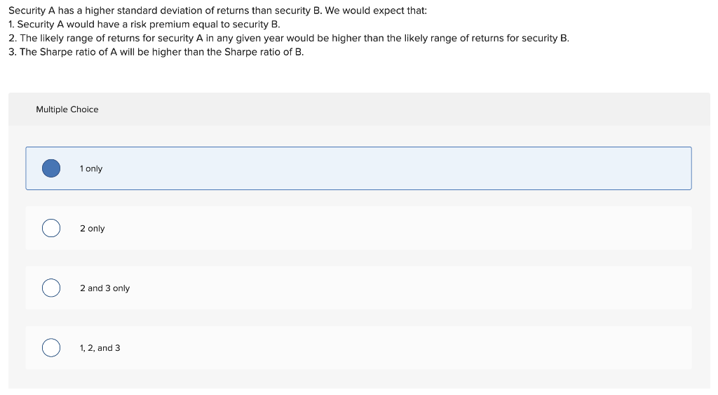  Security A has a higher standard deviation of returns than security