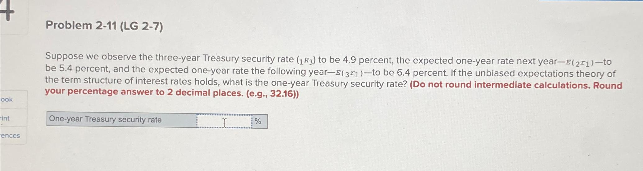  Problem 2-11(LG 2-7) Suppose we observe the three-year Treasury security rate